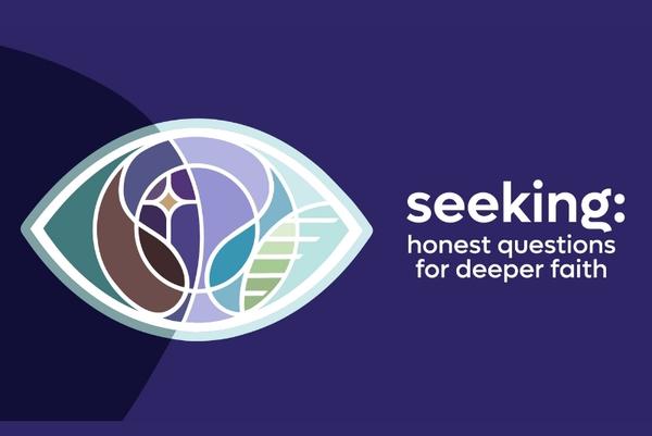 seeking: honest questions for deeper faith